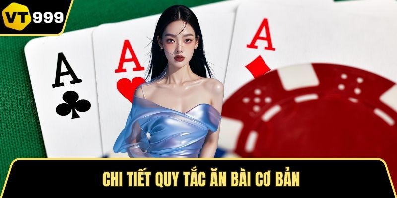 Chi tiết quy tắc ăn bài cơ bản