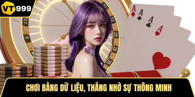 Chơi bằng dữ liệu, thắng nhờ sự thông minh