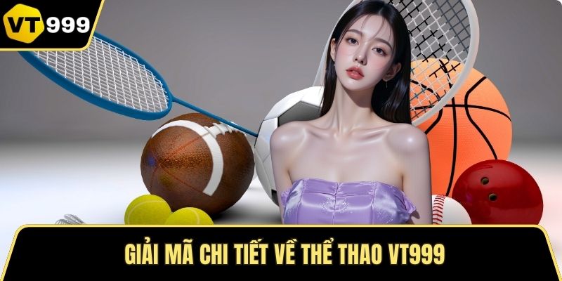 Giải mã chi tiết về thể thao VT999