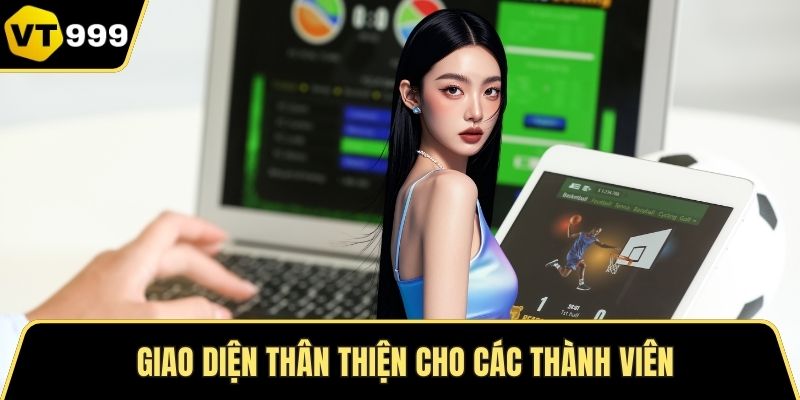Giao diện thân thiện cho các thành viên