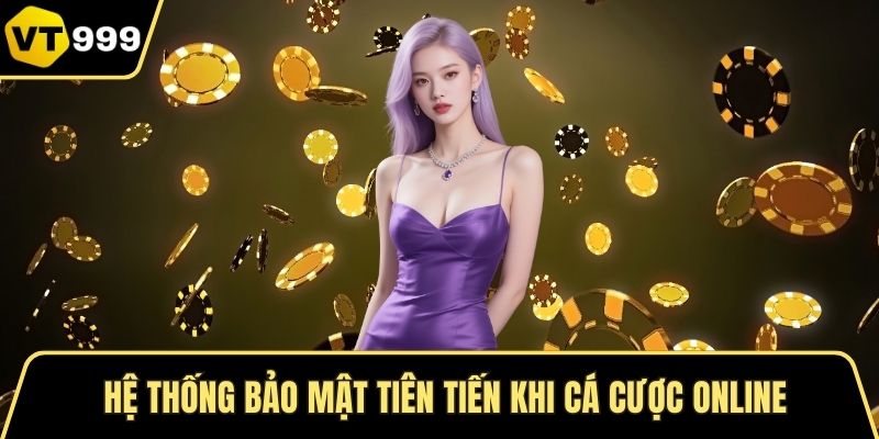 Hệ thống bảo mật tiên tiến khi cá cược online