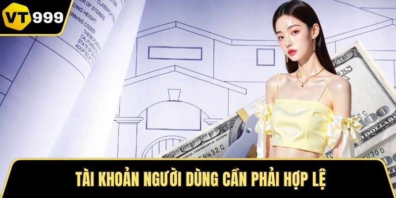 Tài khoản người dùng cần phải hợp lệ