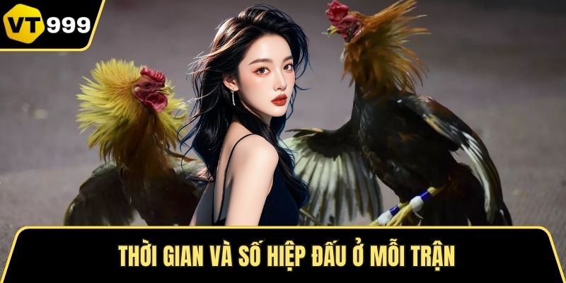 Thời gian và số hiệp đấu ở mỗi trận