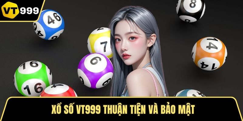 Xổ số VT999 thuận tiện và bảo mật